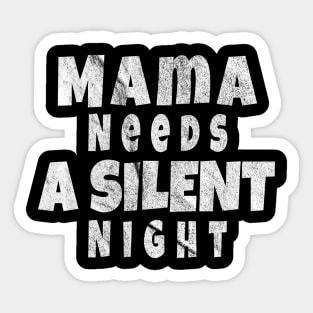 Mama Needs A Silent Night, Funny Gift for hard working MOMS Sticker